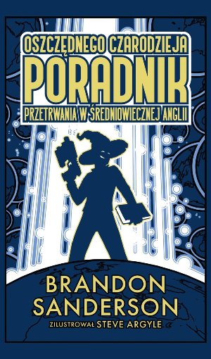 Brandon Sanderson   Oszczednego czarodzieja poradnik przetrwania w sredniowiecznej Anglii 080907,1